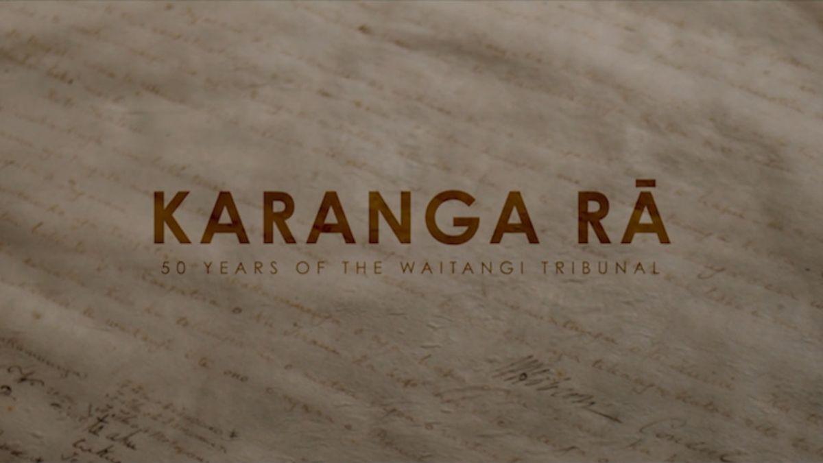 Watch Karanga Rā: 50 Years of The Waitangi Tribunal | MĀORI+ | Whakaata ...